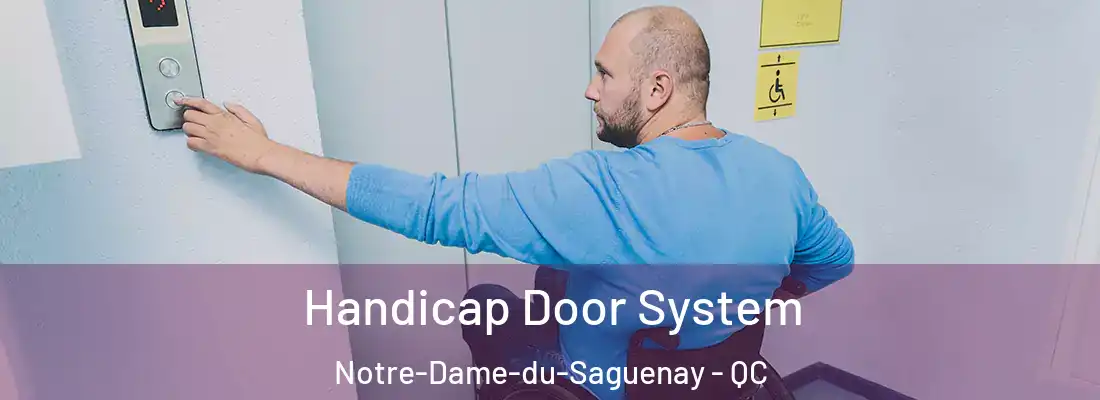 Handicap Door System Notre-Dame-du-Saguenay - QC