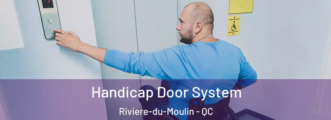  Handicap Door System Riviere-du-Moulin - QC