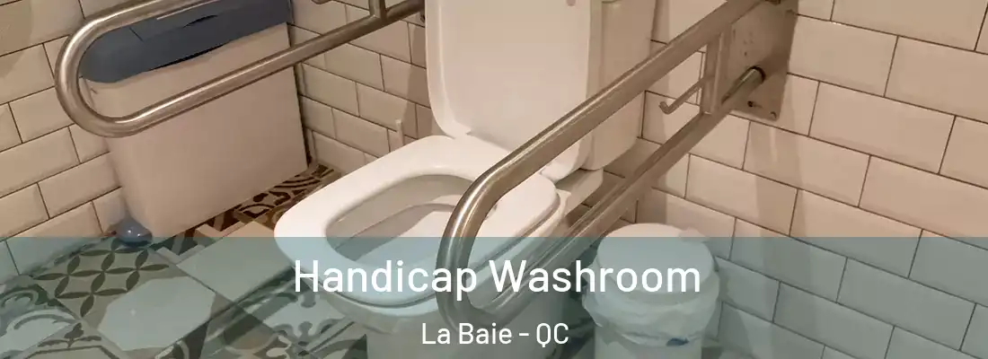  Handicap Washroom La Baie - QC