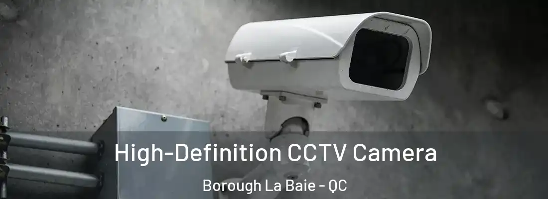  High-Definition CCTV Camera Borough La Baie - QC