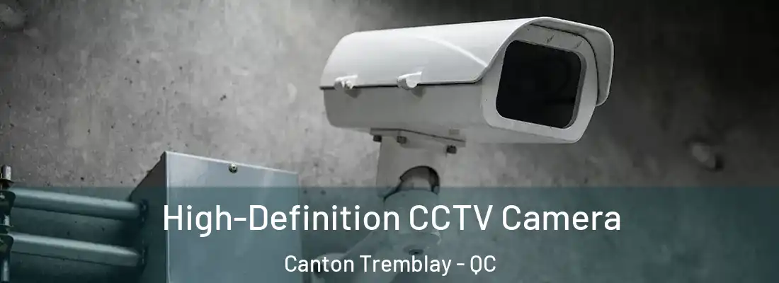  High-Definition CCTV Camera Canton Tremblay - QC