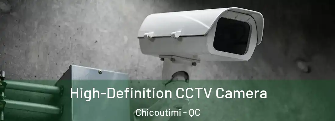  High-Definition CCTV Camera Chicoutimi - QC