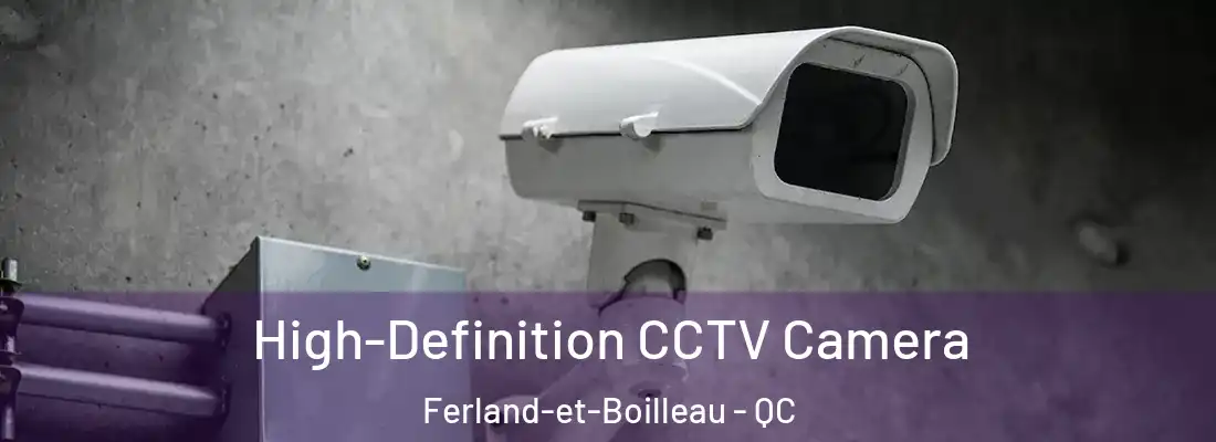 High-Definition CCTV Camera Ferland-et-Boilleau - QC