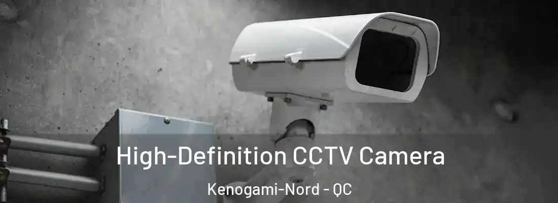  High-Definition CCTV Camera Kenogami-Nord - QC