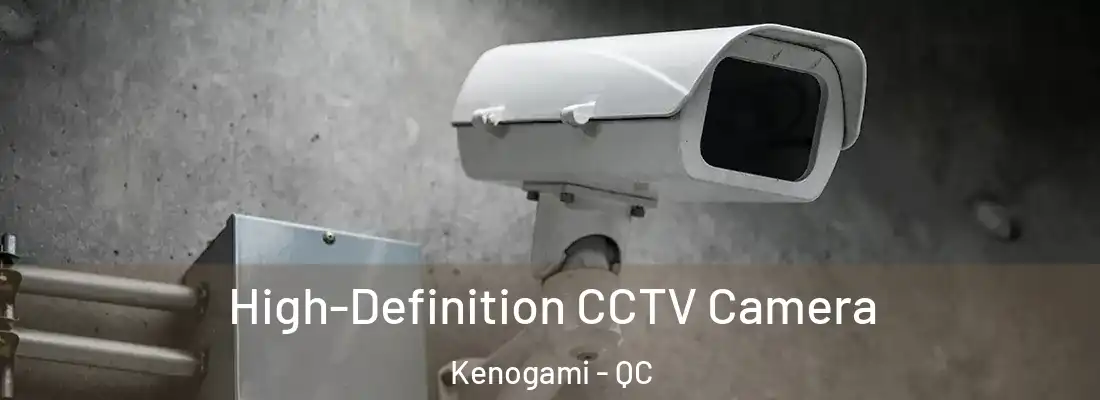  High-Definition CCTV Camera Kenogami - QC