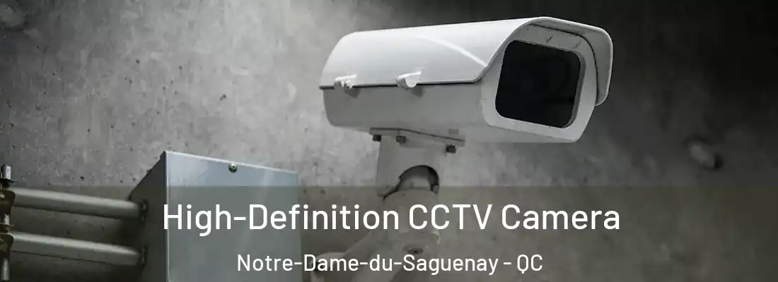  High-Definition CCTV Camera Notre-Dame-du-Saguenay - QC