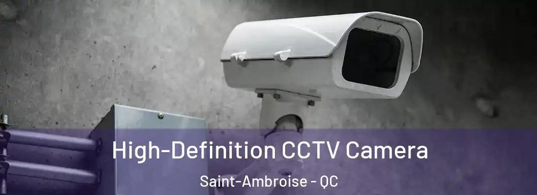  High-Definition CCTV Camera Saint-Ambroise - QC