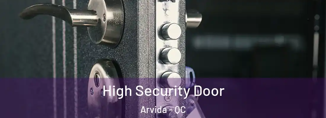  High Security Door Arvida - QC