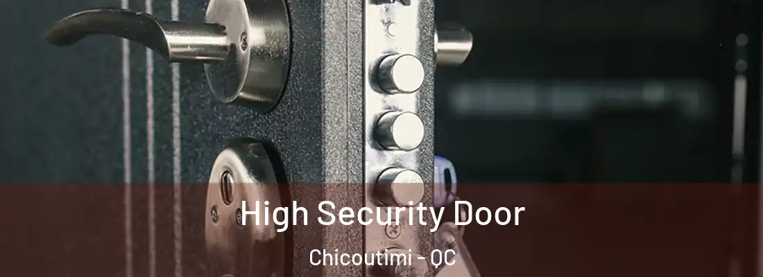  High Security Door Chicoutimi - QC
