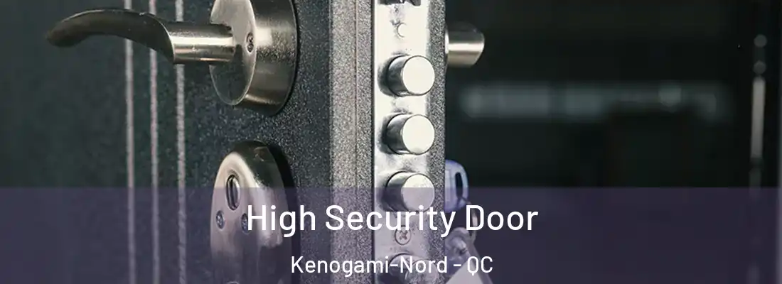 High Security Door Kenogami-Nord - QC