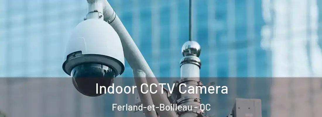  Indoor CCTV Camera Ferland-et-Boilleau - QC