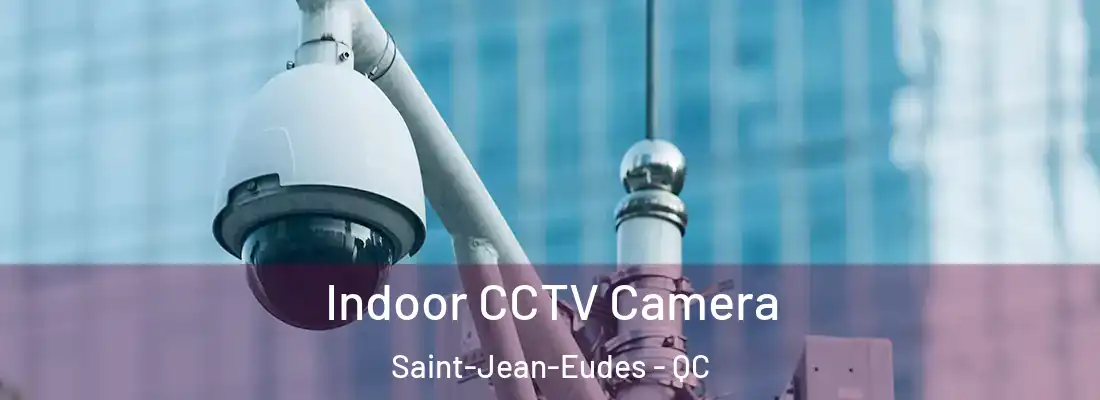 Indoor CCTV Camera Saint-Jean-Eudes - QC