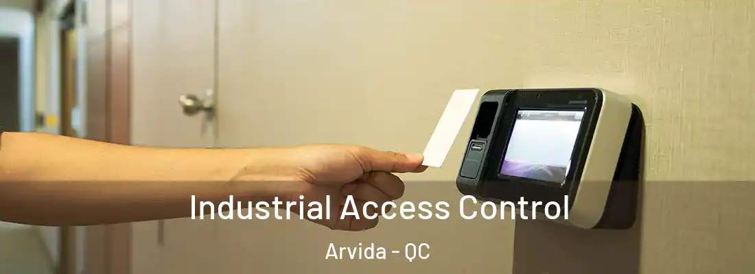  Industrial Access Control Arvida - QC
