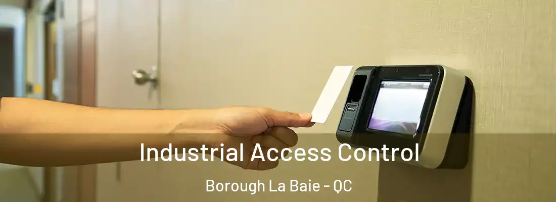Industrial Access Control Borough La Baie - QC