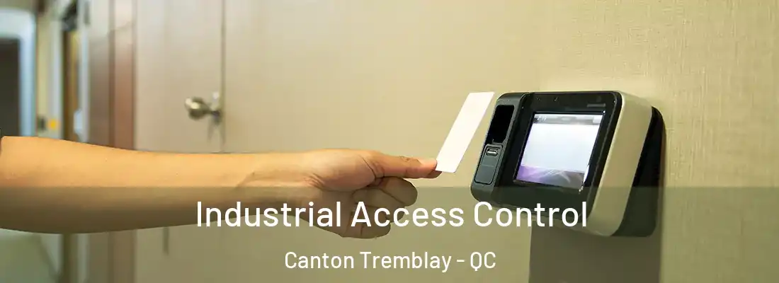  Industrial Access Control Canton Tremblay - QC