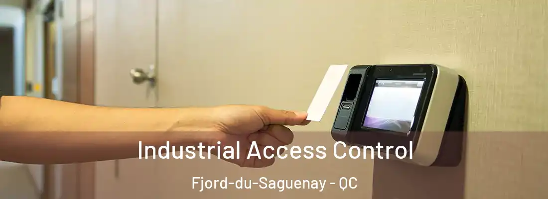 Industrial Access Control Fjord-du-Saguenay - QC