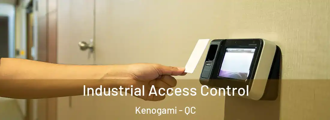Industrial Access Control Kenogami - QC