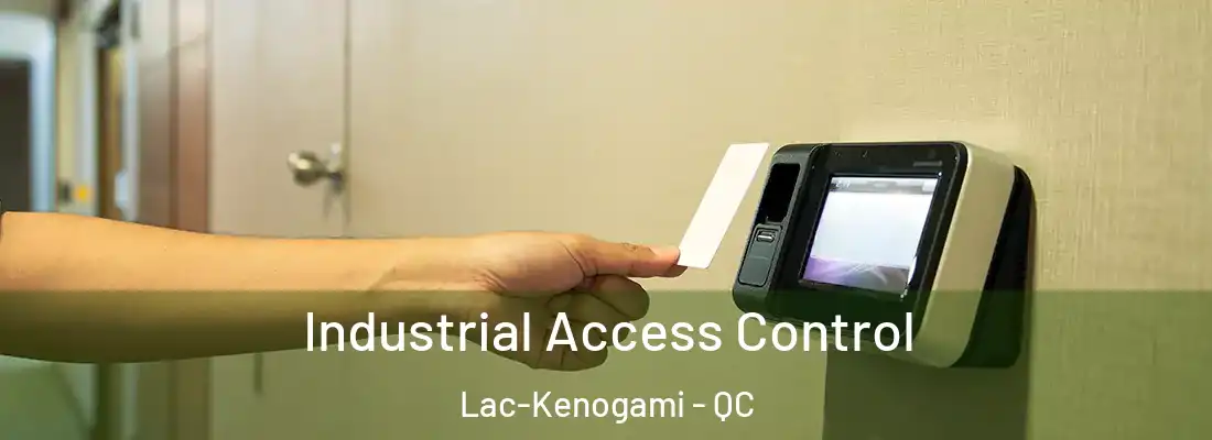  Industrial Access Control Lac-Kenogami - QC