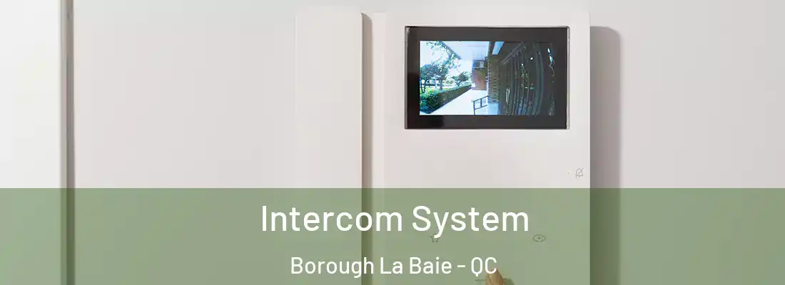  Intercom System Borough La Baie - QC
