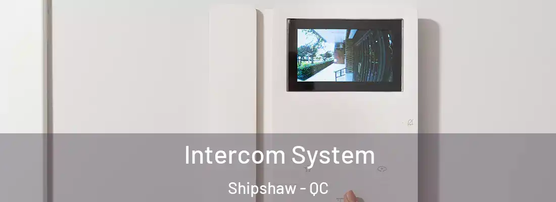  Intercom System Shipshaw - QC