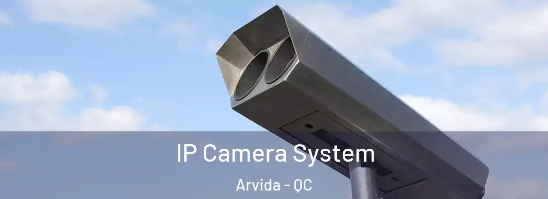  IP Camera System Arvida - QC