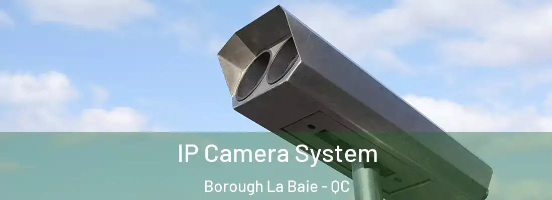  IP Camera System Borough La Baie - QC
