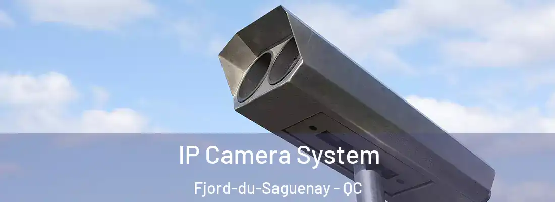  IP Camera System Fjord-du-Saguenay - QC