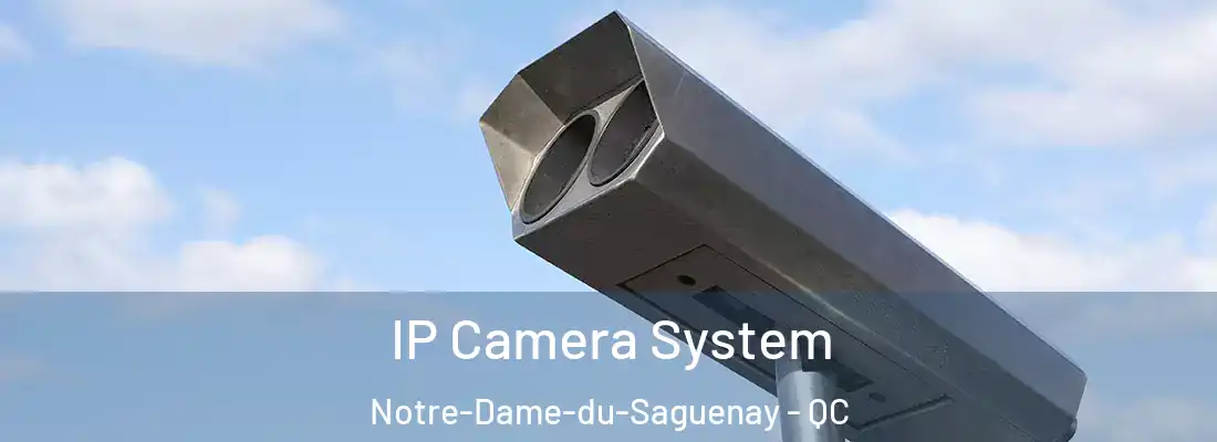  IP Camera System Notre-Dame-du-Saguenay - QC
