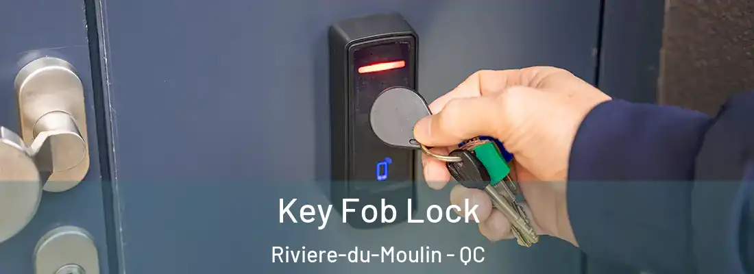  Key Fob Lock Riviere-du-Moulin - QC