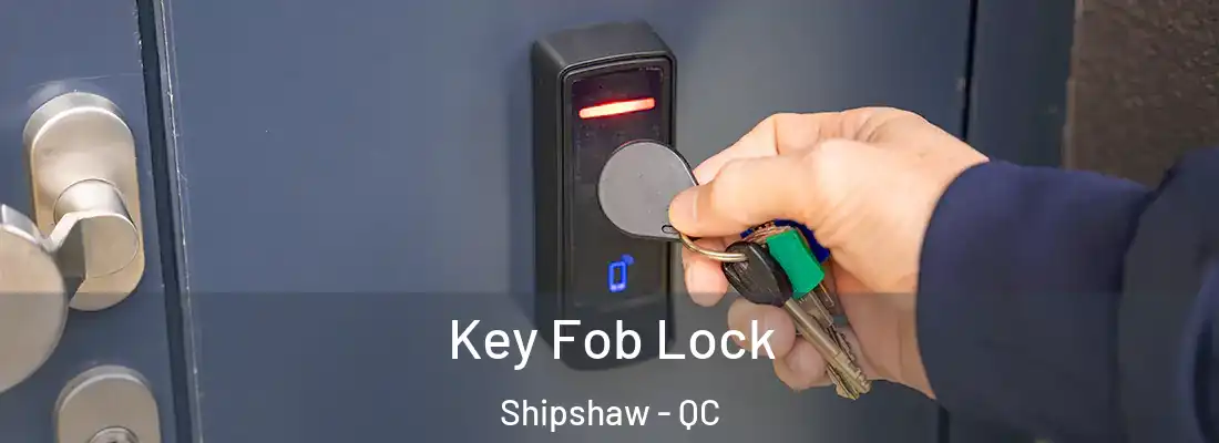  Key Fob Lock Shipshaw - QC