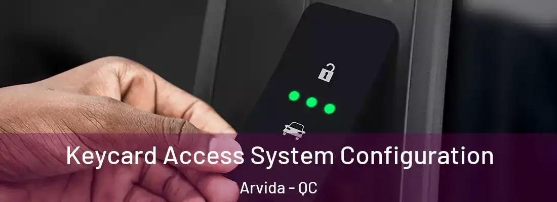  Keycard Access System Configuration Arvida - QC