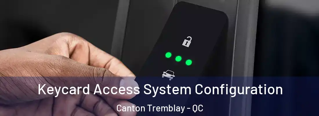 Keycard Access System Configuration Canton Tremblay - QC