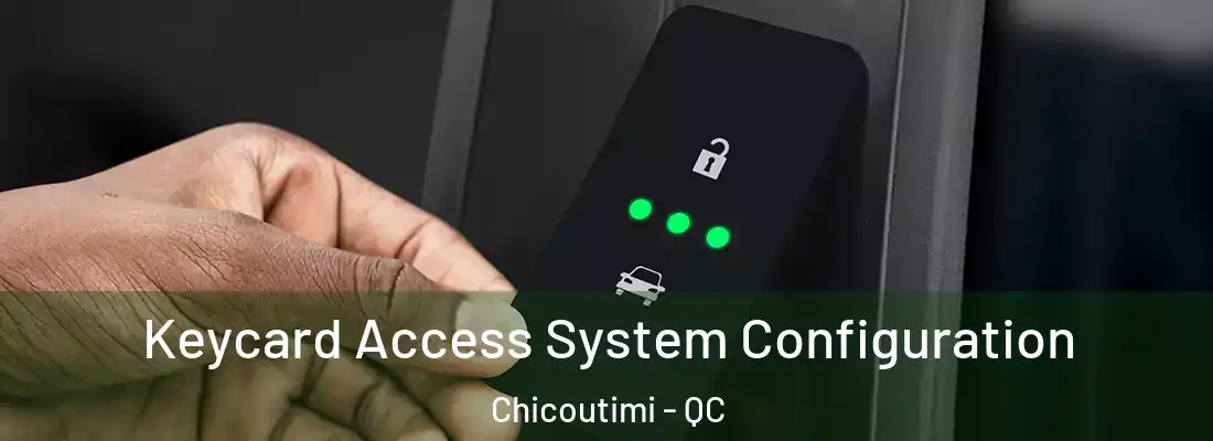Keycard Access System Configuration Chicoutimi - QC