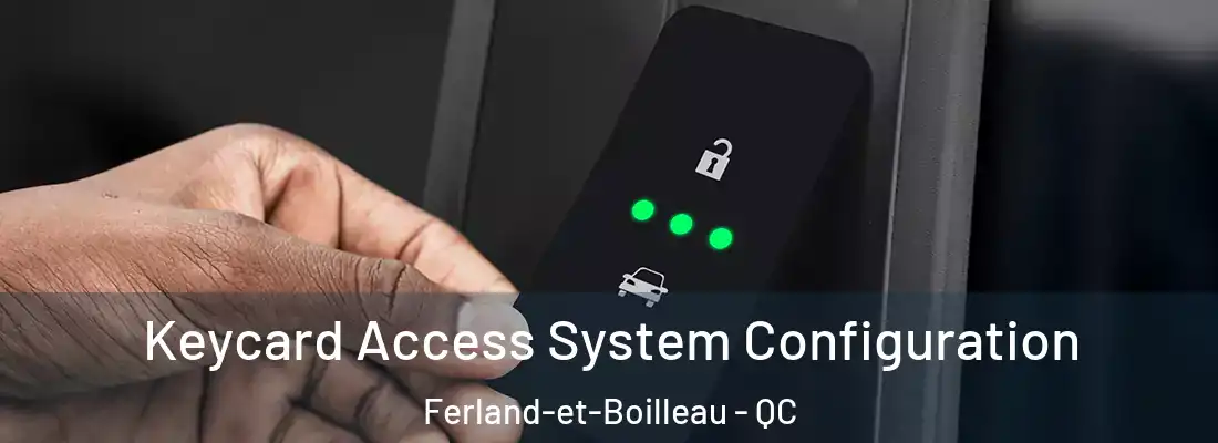  Keycard Access System Configuration Ferland-et-Boilleau - QC