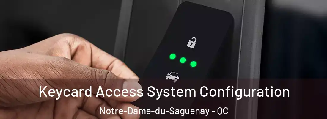  Keycard Access System Configuration Notre-Dame-du-Saguenay - QC