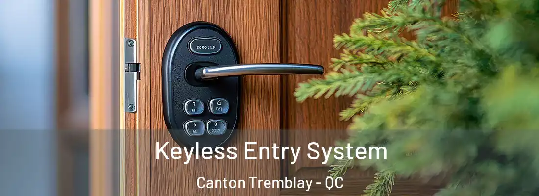  Keyless Entry System Canton Tremblay - QC