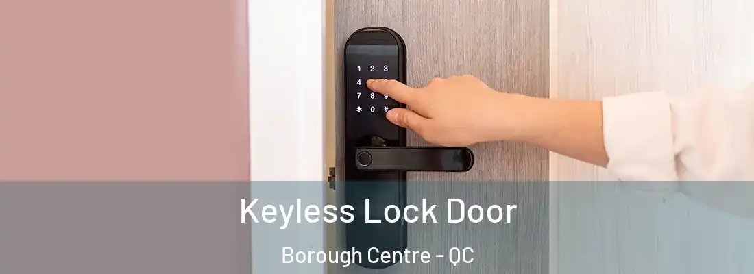  Keyless Lock Door Borough Centre - QC