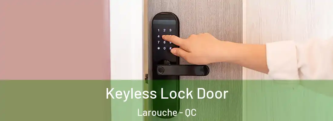  Keyless Lock Door Larouche - QC