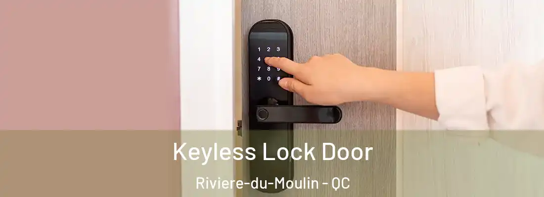  Keyless Lock Door Riviere-du-Moulin - QC