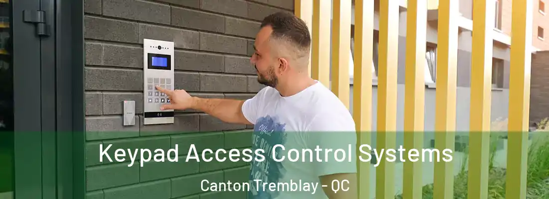  Keypad Access Control Systems Canton Tremblay - QC
