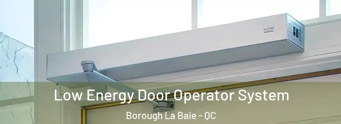  Low Energy Door Operator System Borough La Baie - QC