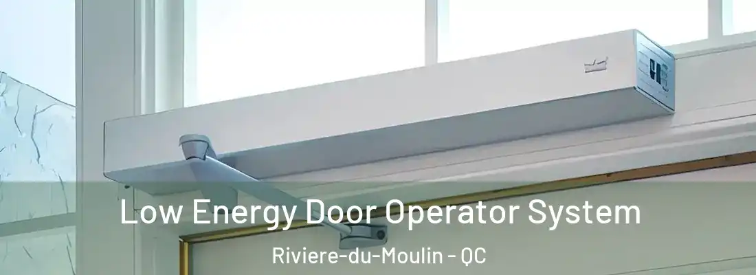  Low Energy Door Operator System Riviere-du-Moulin - QC