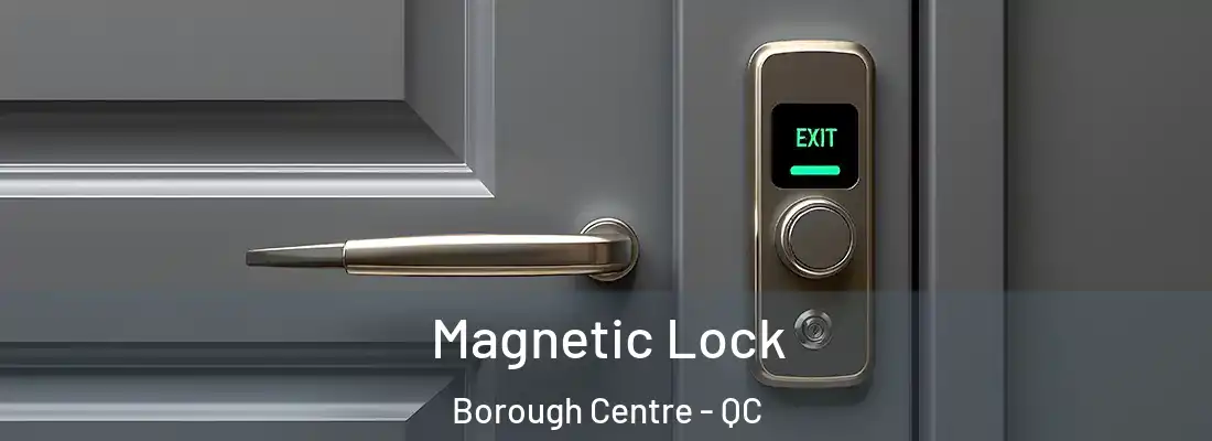 Magnetic Lock Borough Centre - QC