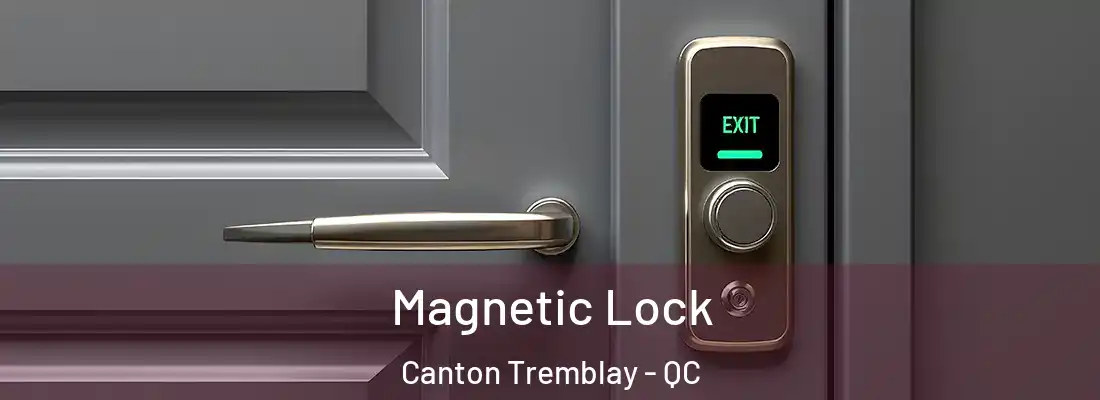 Magnetic Lock Canton Tremblay - QC