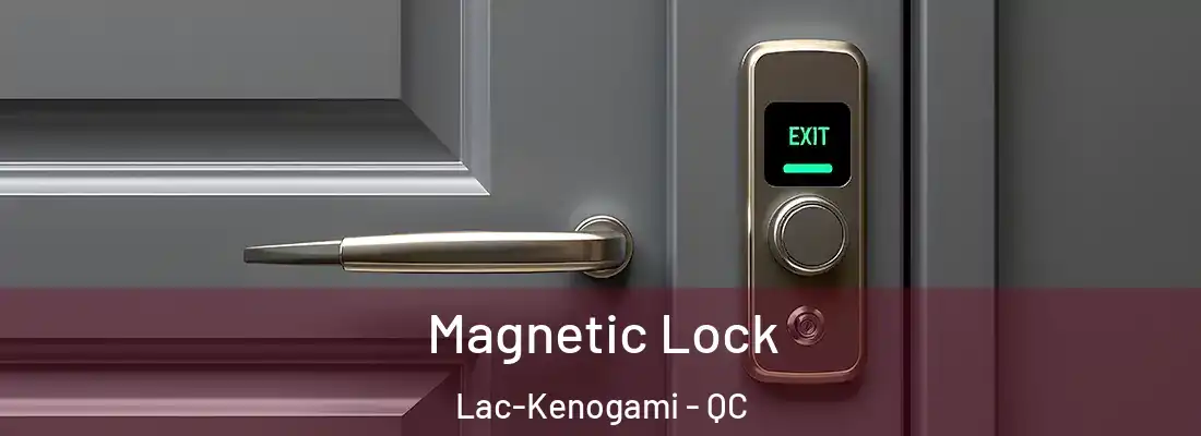  Magnetic Lock Lac-Kenogami - QC