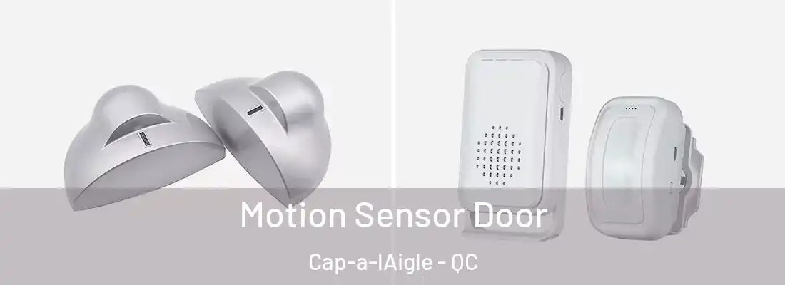  Motion Sensor Door Cap-a-lAigle - QC
