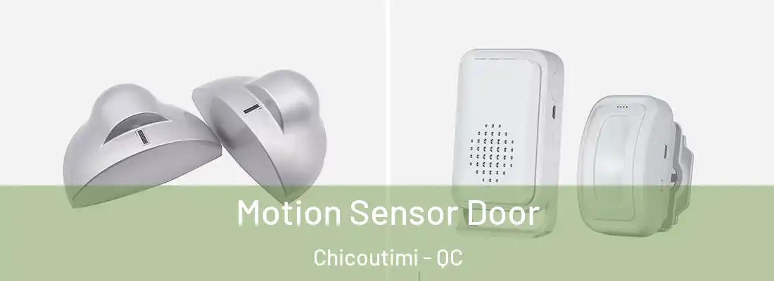  Motion Sensor Door Chicoutimi - QC