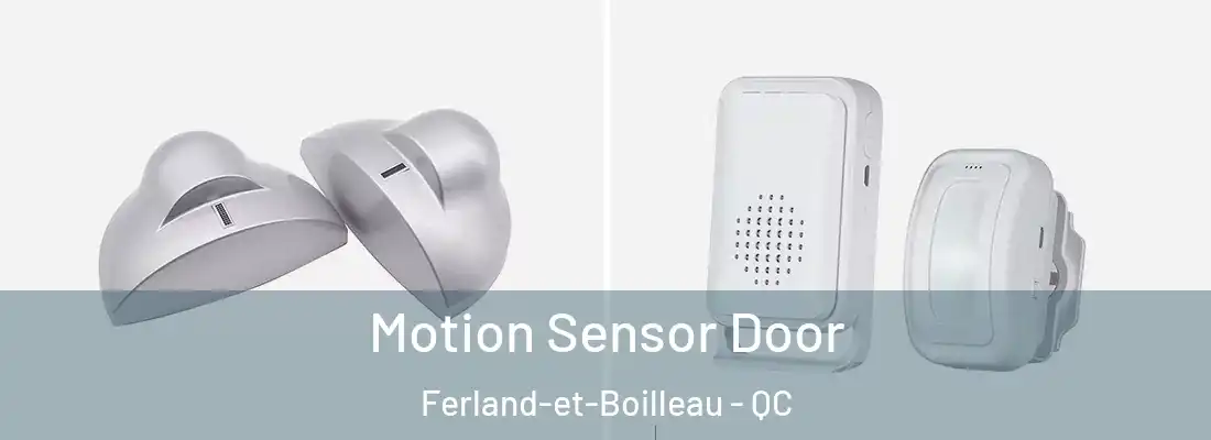  Motion Sensor Door Ferland-et-Boilleau - QC