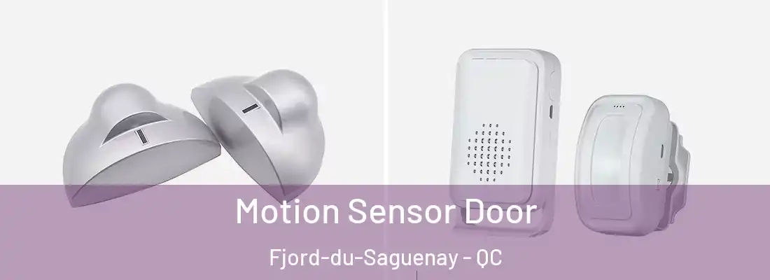 Motion Sensor Door Fjord-du-Saguenay - QC