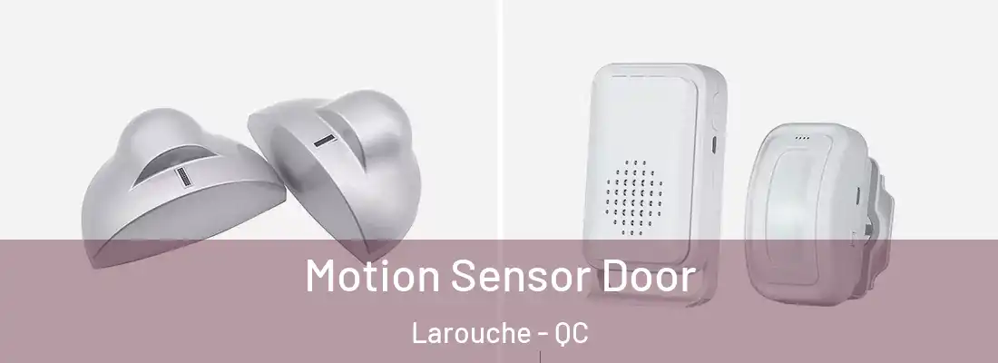  Motion Sensor Door Larouche - QC